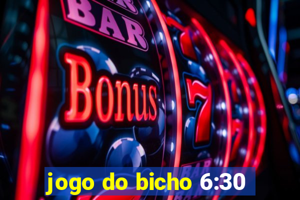 jogo do bicho 6:30